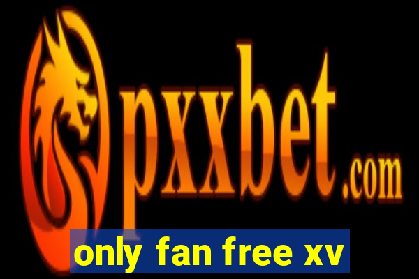 only fan free xv